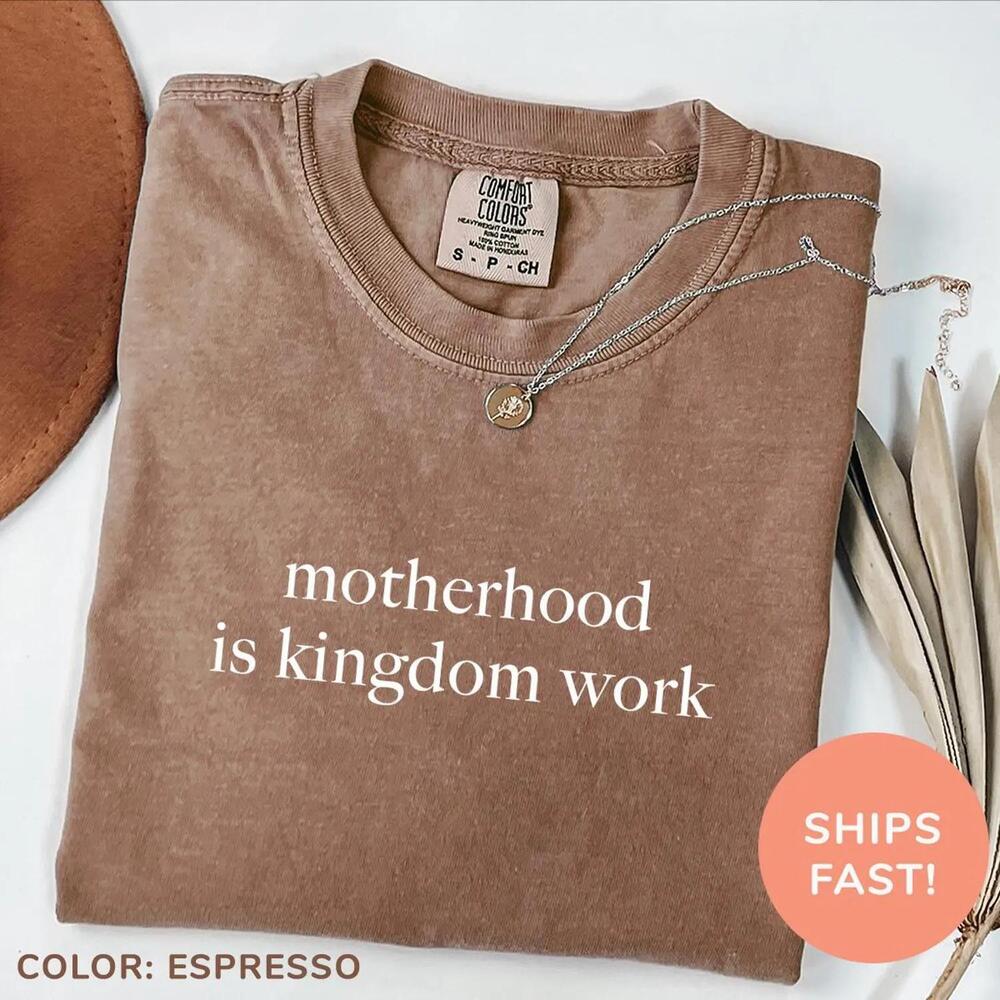 Motherhood Is Kingdom Work Shirt Mom Life Shirt Christian Mom Shirt